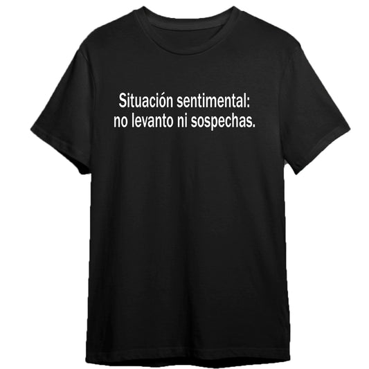 Remera No levanto ni sospechas