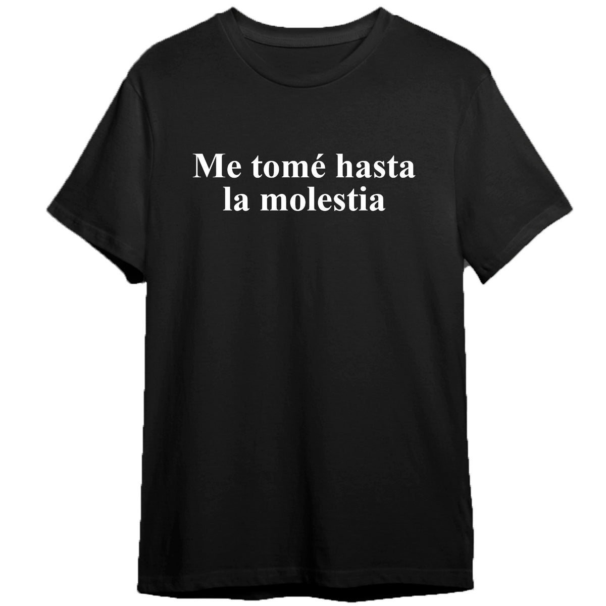 Remera Me tome hasta la molestia