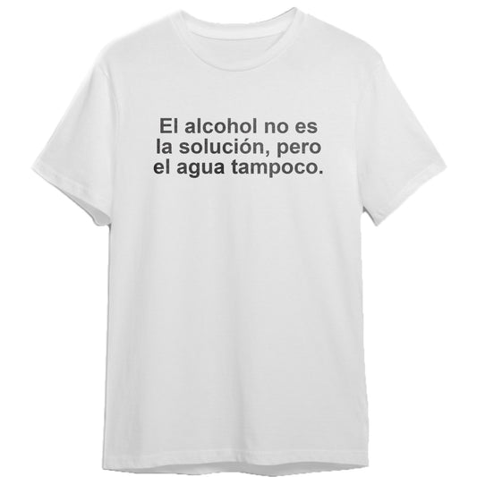 Remera El alcohol no es la solución