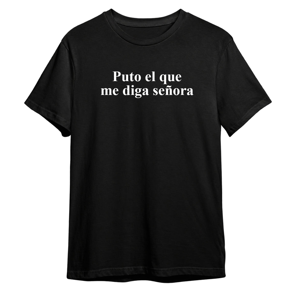 Puto el que me diga señora
