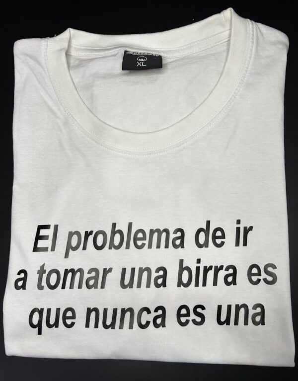 T-shirt –El problema de ir a tomar una birra - Imagen 2