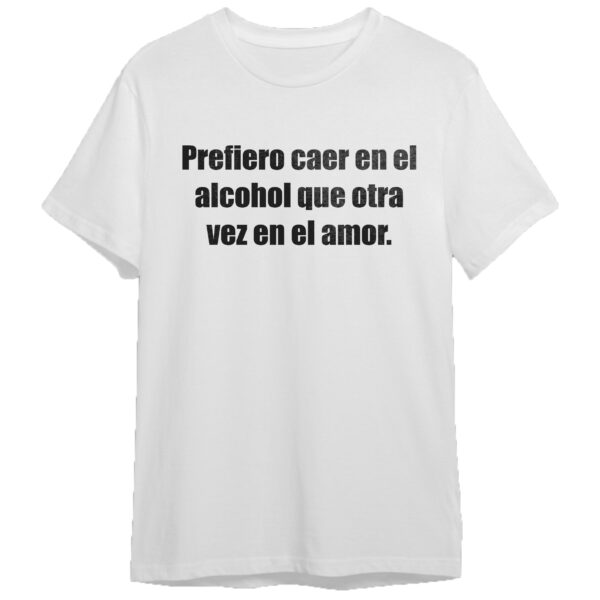 T-shirt – Prefiero caer en el alcohol