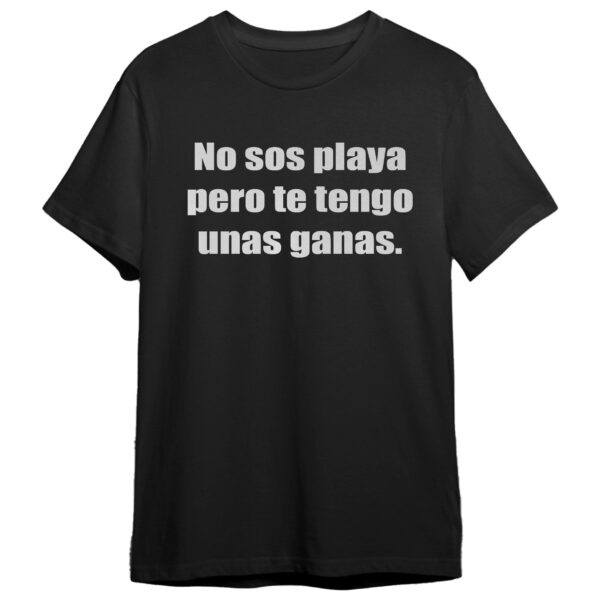 T-shirt – No sos playa pero te tengo unas ganas