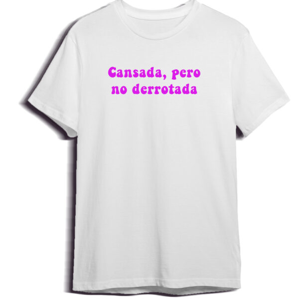 T-shirt – Cansada pero no derrotada
